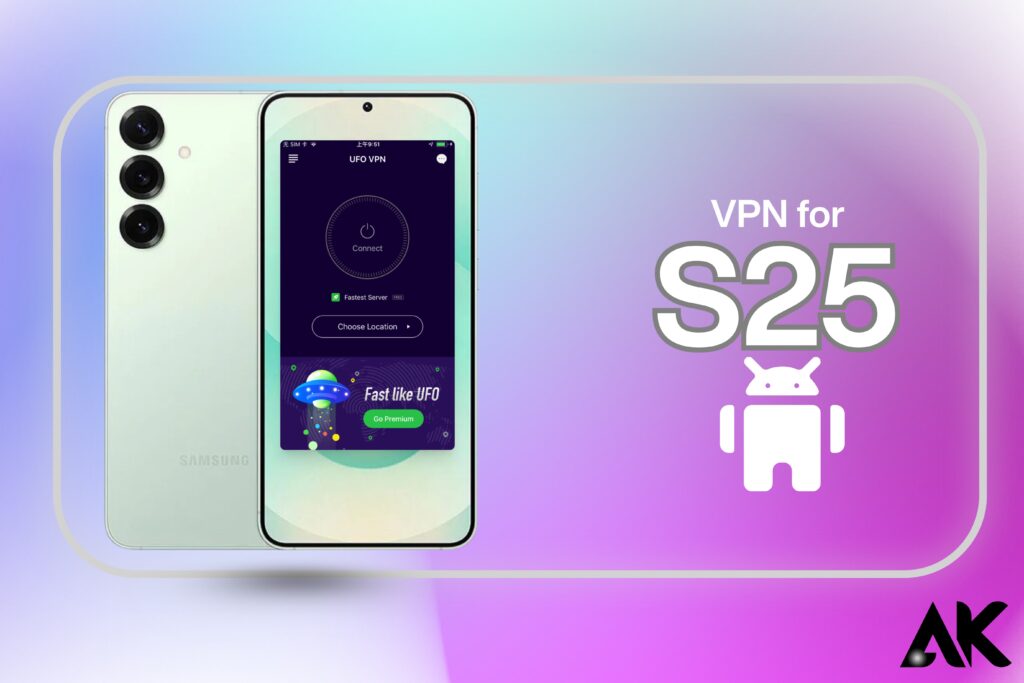 VPN สำหรับ S25 Android: Top 5 Apps เพื่อให้โทรศัพท์ของคุณปลอดภัยในปี 2025